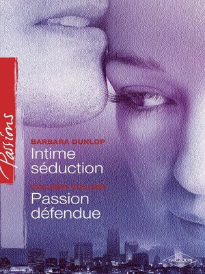 cover image of Intime séduction--Passion défendue (Harlequin Passions)